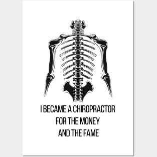 I Became a Chiropractor For The Money And The Fame Posters and Art